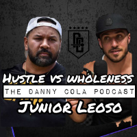 #178 Hustle Vs. Wholeness with Junior Leoso