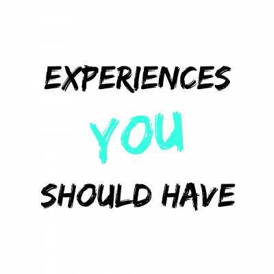 Experiences You Should Have