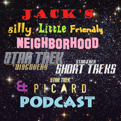 Jacks Silly Little Friendly Neighborhood Star Trek Discovery Podcast