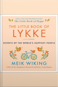 The Little Book Of Lykke: Secrets Of The World’s Happiest People