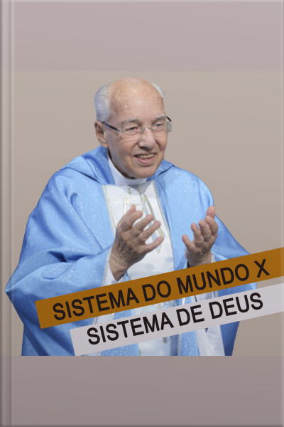 Sistema do Mundo X Sistema de Deus