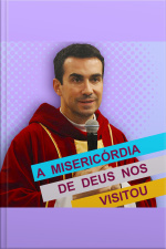 A Misericórdia de Deus nos Visitou