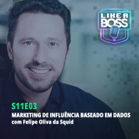 Marketing de influência e novo consumo com Felipe Oliva da Squid