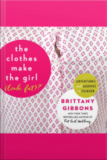 The Clothes Make The Girl (look Fat)?: Adventures And Agonies In Fashion