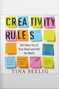 Creativity Rules: Getting Ideas Out Of Your Head And Into The World