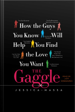 The Gaggle: How The Guys You Know Will Help You Find The Love