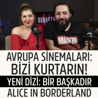 Avrupa Sinemaları Batıyor, BİR BAŞKADIR, Alice in Borderland // BU HAFTA #132