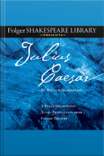 Julius Caesar: A Fully-dramatized Audio Production From Folger Theatre