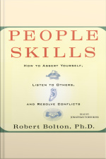 People Skills: How To Assert Yourself, Listen To Others, And Resolve Conflicts