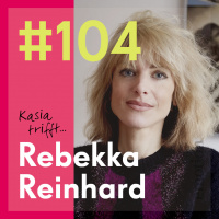 104. Rebekka Reinhard, Philosophin und Autorin