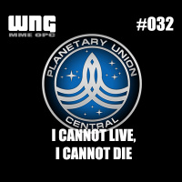 Episode 032 - I Cannot Live, I Cannot Die