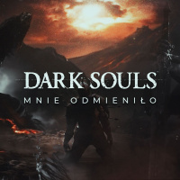 Jak DARK SOULS zmieniło moje spojrzenie na gry i życie