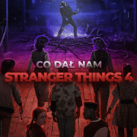 Trochę nostalgii, trochę banałów. Co (nie) wyszło w STRANGER THINGS 4?