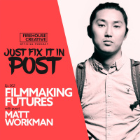 S1 E2 - Filmmaking Futures w/Matt Workman