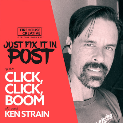 Just Fix It In Post: The Official Podcast Of Firehouse Creative