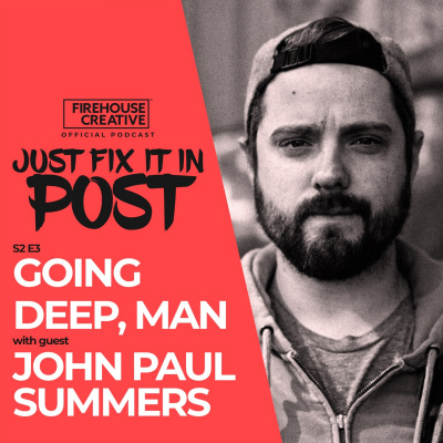 Just Fix It In Post: The Official Podcast Of Firehouse Creative