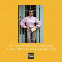 #41. Melanie Elturk: Detroit, Chicago, Dubai to NYC- Hear The Haute Hijab Story