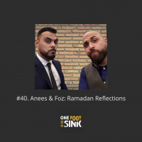 #40. Anees  Foz: Ramadan Reflections