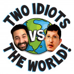 Two Idiots Vs The World