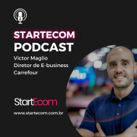StartEcom Podcast com Victor Maglio | Carrefour