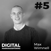 Så blir du en bättre digital marknadsförare med Max Wimnell | #5