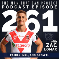 Ep. 261: Zac Lomax - Family, NRL  Growth (The Man That Can Project)