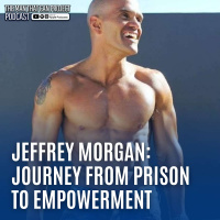 From Prison to Personal Development: Redefining Life with Mindset Coach Jeffrey Morgan #501