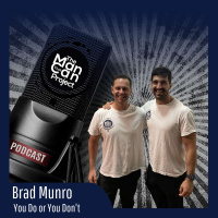 Ep. 233 Brad Munro — You Do or You Dont... Its that simple.