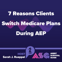 7 Reasons Clients Switch Medicare Plans During AEP
