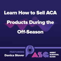 Learn How to Sell ACA Products During the Off-Season ft. Danica Stover