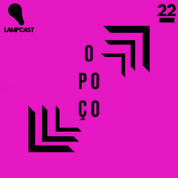 Lampcast #22 - O Poço