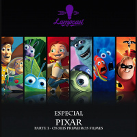 Lampcast #15 - Especial Pixar: Parte 1 - Os Seis Primeiros Filmes