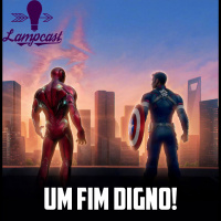 Lampcast #10 Um Final Digno Para O MCU