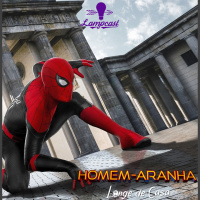 Lampcast #13 - Homem-Aranha: Longe De Casa