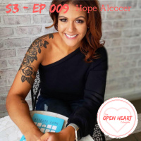 Hope Alcocer | The Open❤️Heart Collective | S3: EP 009