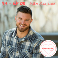 Mike Marjama | The Open Heart Collective | S3: EP011