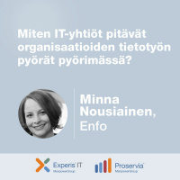 Minna Nousiainen, Enfo – Miten IT-yhtiöt pitävät organisaatioiden tietotyön pyörät pyörimässä?