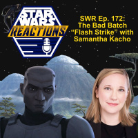 SWR Ep. 172: The Bad Batch Flash Strike with Samantha Kacho