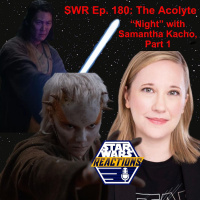 SWR Ep. 180: The Acolyte Night with Samantha Kacho, Part One