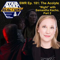 SWR Ep. 181: The Acolyte Night with Samantha Kacho, Part Two