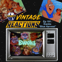 SWR Ep. 191: Vintage Reactions: Ewoks Blue Harvest