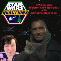 SWR Ep. 203: Skeleton Crew Episode 3 with Christina Stevenson