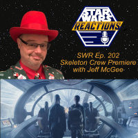 SWR Ep. 202: Skeleton Crew Premiere with Jeff McGee