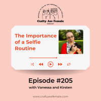 Episode 205: The Importance of a Selfie Routine