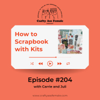 Episode 204: How to Scrapbook with Kits: Pre-Made and DIY