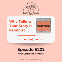 Episode 202: Why Telling Your Story Is Feminist