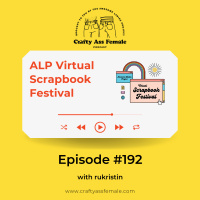 Episode 192: ALP Virtual Scrapbook Festival