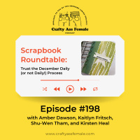 Episode 198: Scrapbook Roundtable: Trust the December Daily (or not Daily!) Process