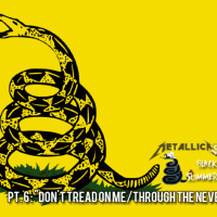 METALLICASTS BLACK SUMMER pt. 06: Dont Tread On Me/Through The Never