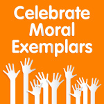 Celebrate Moral Exemplars